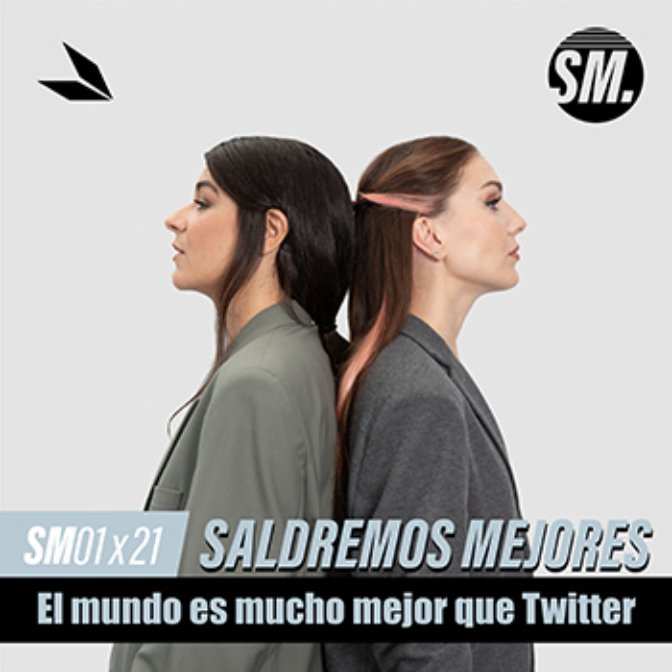 EL MUNDO ES MUCHO MEJOR QUE TWITTER | Saldremos Mejores 1x21 episode artwork