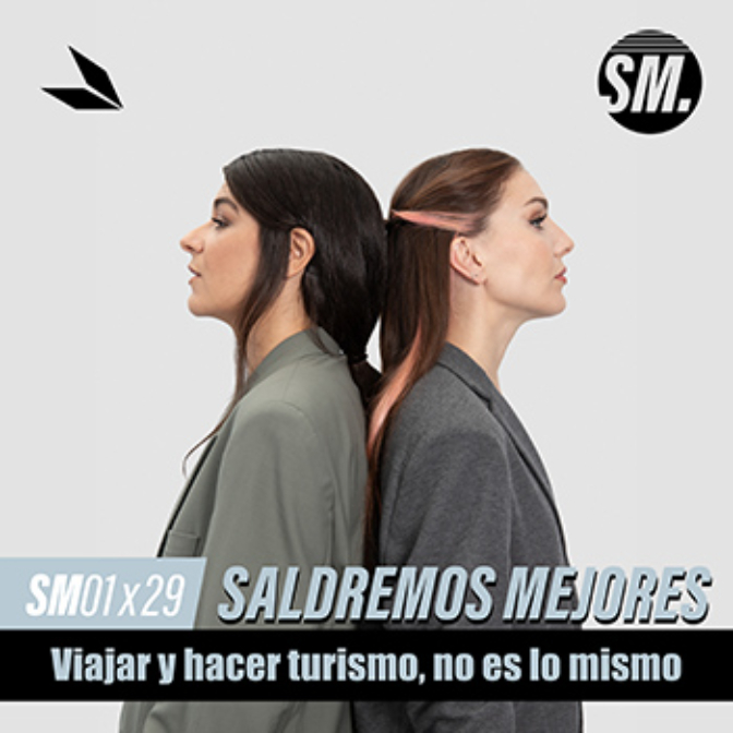 VIAJAR Y HACER TURISMO, NO ES LO MISMO | Saldremos Mejores 1x29 episode artwork